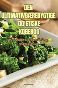 Title: DEN ULTIMATIVBÆREDYGTIGE OG ETISKE KOGEBOG, Author: Jan Söderberg