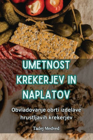 Title: Umetnost Krekerjev in Naplatov, Author: Tadej Medved