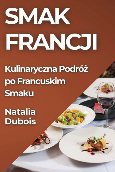 Smak Francji: Kulinaryczna Podróz po Francuskim Smaku