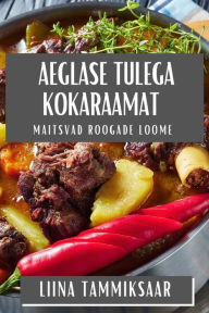 Title: Aeglase Tulega Kokaraamat: Maitsvad Roogade Loome, Author: Liina Tammiksaar