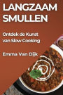 Langzaam Smullen: Ontdek de Kunst van Slow Cooking