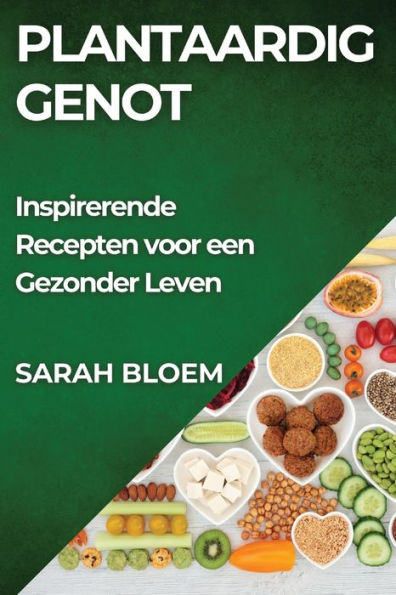 Plantaardig Genot: Inspirerende Recepten voor een Gezonder Leven