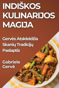 Title: Indiskos Kulinarijos Magija: Gerves Atskleidzia Skanių Tradicijų Paslaptis, Author: Gabriele Gerve