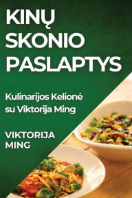 Title: Kinų Skonio Paslaptys: Kulinarijos Kelione su Viktorija Ming, Author: Viktorija Ming