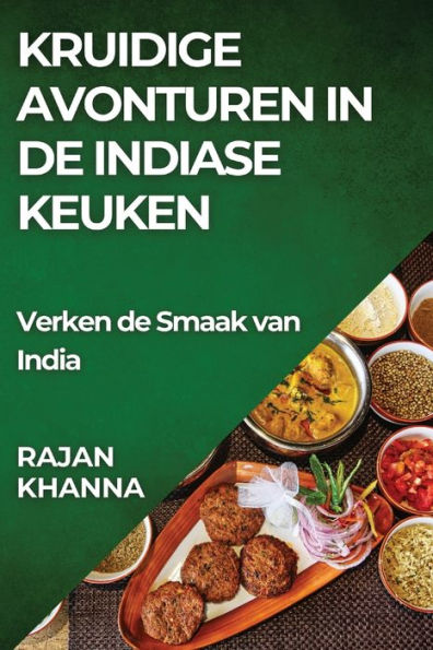 Kruidige Avonturen in de Indiase Keuken: Verken de Smaak van India