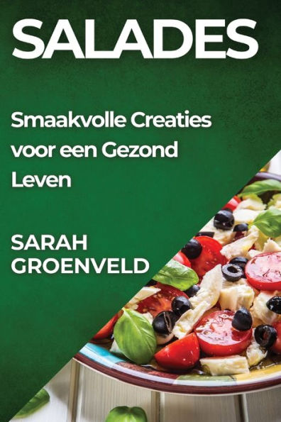 Salades: Smaakvolle Creaties voor een Gezond Leven