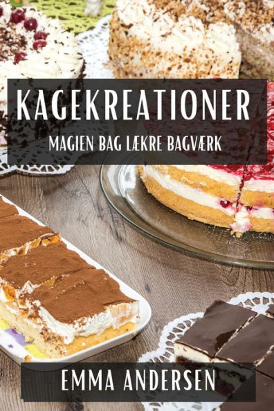 Kagekreationer: Magien bag Lækre Bagværk