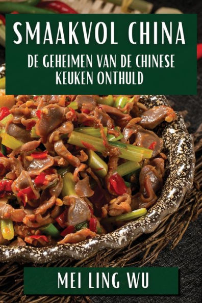 Smaakvol China: De Geheimen van de Chinese Keuken Onthuld