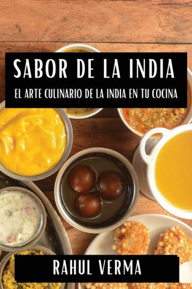 Sabor de la India: El Arte Culinario de la India en tu Cocina