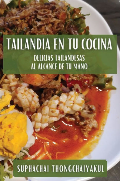 Tailandia en tu Cocina: Delicias Tailandesas al Alcance de tu Mano