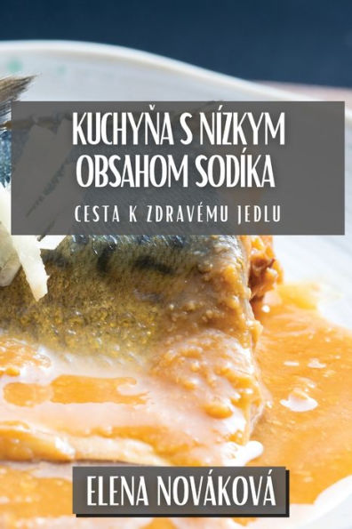 Kuchyna s Nízkym Obsahom Sodíka: Cesta k Zdravému Jedlu