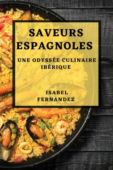 Saveurs Espagnoles: Une OdyssÃ¯Â¿Â½e Culinaire IbÃ¯Â¿Â½rique