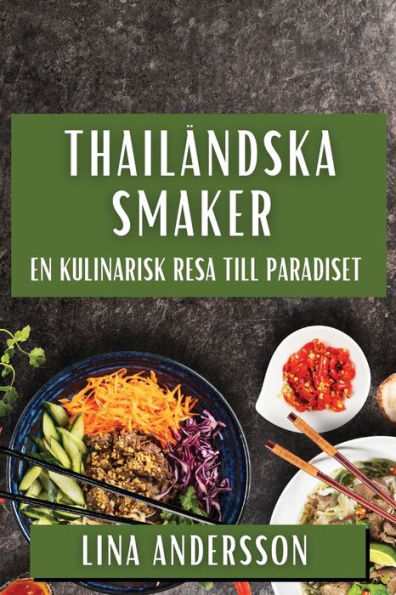 Thailändska Smaker: En Kulinarisk Resa till Paradiset