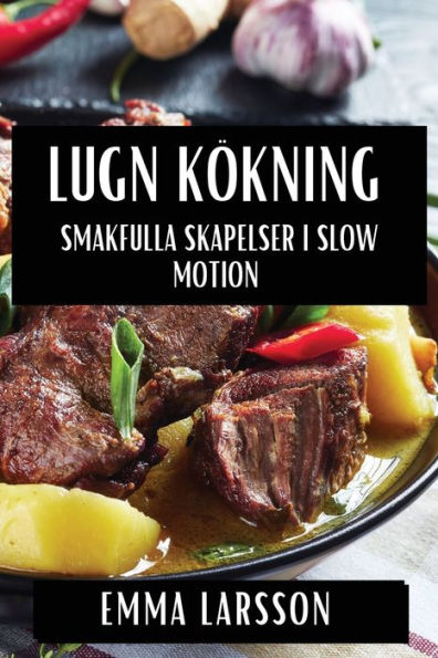 Lugn Kökning: Smakfulla Skapelser i Slow Motion