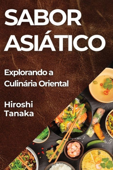 Sabor AsiÃ¯Â¿Â½tico: Explorando a CulinÃ¯Â¿Â½ria Oriental