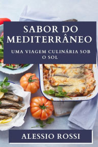 Title: Sabor do MediterrÃ¯Â¿Â½neo: Uma Viagem CulinÃ¯Â¿Â½ria Sob o Sol, Author: Alessio Rossi