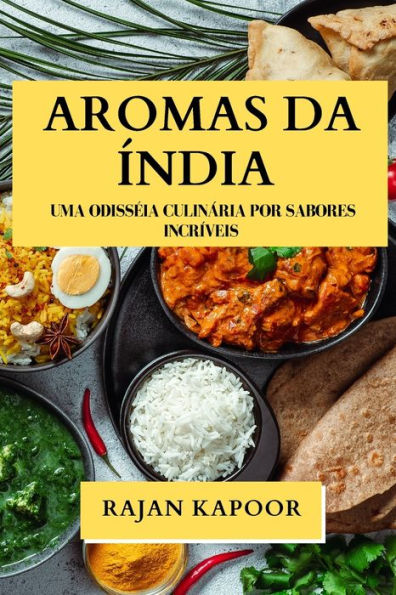 Aromas da Ã¯Â¿Â½ndia: Uma OdissÃ¯Â¿Â½ia CulinÃ¯Â¿Â½ria por Sabores IncrÃ¯Â¿Â½veis