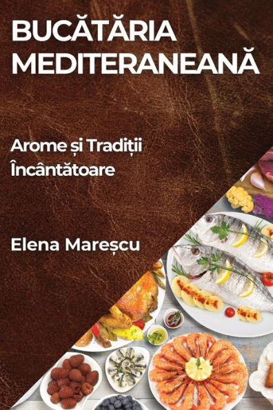 Bucătăria Mediteraneană: Arome și Tradiții Ã¯Â¿Â½ncÃ¯Â¿Â½ntătoare