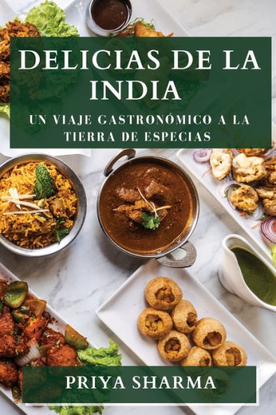 Delicias de la India: Un Viaje GastronÃ¯Â¿Â½mico a la Tierra de Especias