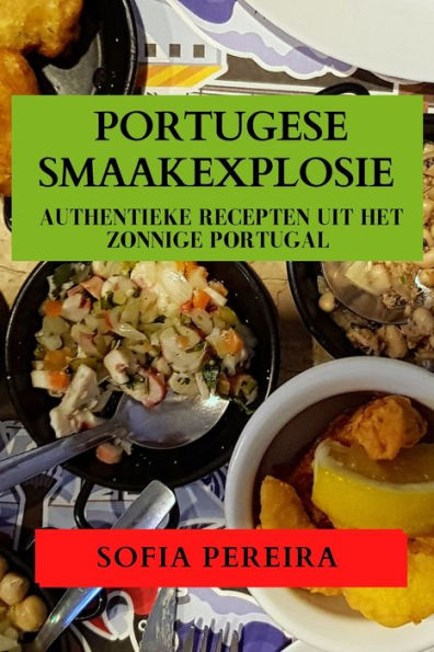 Portugese Smaakexplosie: Authentieke Recepten uit Het Zonnige Portugal