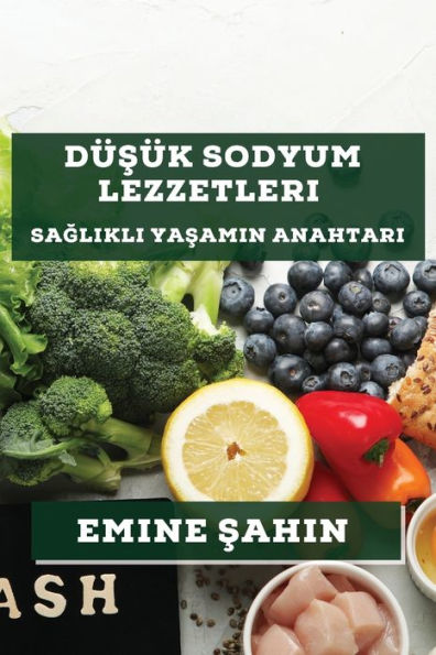 DÃ¯Â¿Â½şÃ¯Â¿Â½k Sodyum Lezzetleri: Sağlıklı Yaşamın Anahtarı