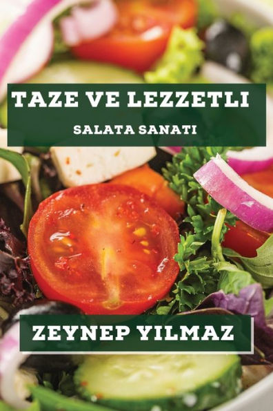 Taze ve Lezzetli: Salata Sanatı