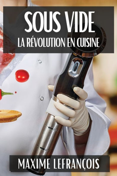 Sous Vide: La RÃ¯Â¿Â½volution en Cuisine