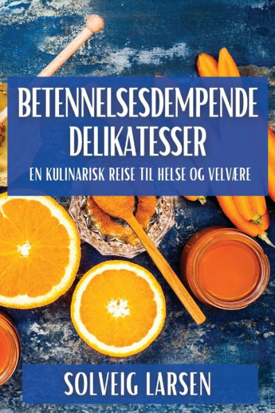 Betennelsesdempende Delikatesser: En Kulinarisk Reise til Helse og VelvÃ¦re