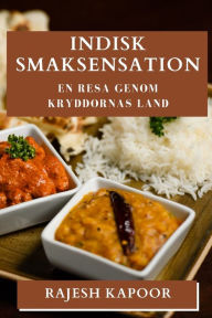 Title: Indisk Smaksensation: En Resa Genom Kryddornas Land, Author: Rajesh Kapoor