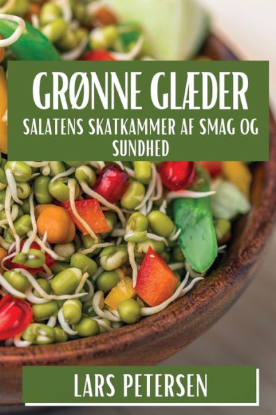 Grï¿½nne Glï¿½der: Salatens Skatkammer af Smag og Sundhed