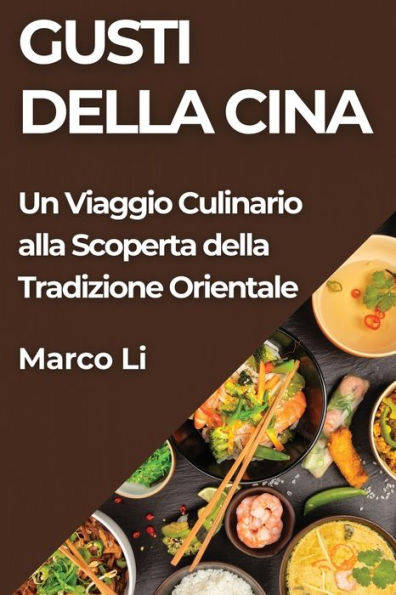 Gusti della Cina: Un Viaggio Culinario alla Scoperta della Tradizione Orientale