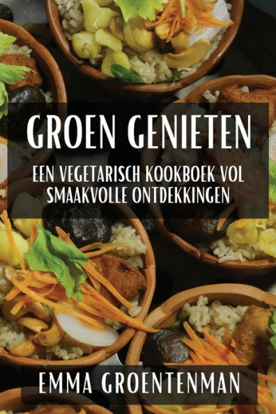 Groen Genieten: Een Vegetarisch Kookboek vol Smaakvolle Ontdekkingen