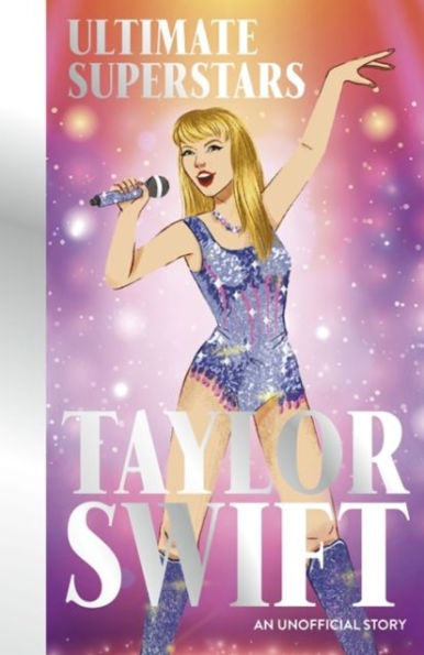 Ultimate Superstars: Taylor Swift: New and updated edition to include The Eras Tour
