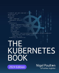 Title: The Kubernetes Book: Navigate the world of Kubernetes with expertise, Author: Nigel Poulton