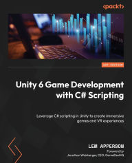 Epub ebook format download Unity 6 Game Development with C# Scripting: Leverage C# scripting in Unity to create immersive games and VR experiences