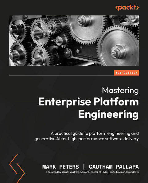 Mastering Enterprise Platform Engineering: A practical guide to platform engineering and generative AI for high-performance software delivery