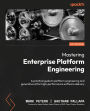 Mastering Enterprise Platform Engineering: A practical guide to platform engineering and generative AI for high-performance software delivery