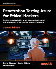 Title: Penetration Testing Azure for Ethical Hackers: Develop practical skills to perform pentesting and risk assessment of Microsoft Azure environments, Author: David Okeyode