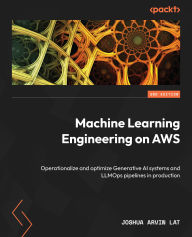 Title: Machine Learning Engineering on AWS: Operationalize and optimize generative AI systems and LLMOps pipelines in production, Author: Joshua Arvin Lat