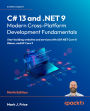 C# 13 and .NET 9 - Modern Cross-Platform Development Fundamentals: Start building websites and services with ASP.NET Core 9, Blazor, and EF Core 9
