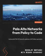 Palo Alto Networks from Policy to Code: Automate PAN-OS security policies with Python precision