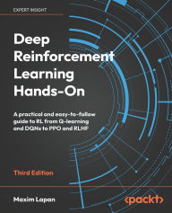Title: Deep Reinforcement Learning Hands-On - Third Edition: A practical and easy-to-follow guide to RL from Q-learning and DQNs to PPO and RLHF, Author: Maxim Lapan
