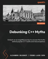 Title: Debunking C++ Myths: Embark on an insightful journey to uncover the truths behind popular C++ myths and misconceptions, Author: Alexandru Bolboacă