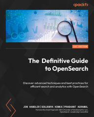 Free ebooks english download The Definitive Guide to OpenSearch: Discover advanced techniques and best practices for efficient search and analytics with OpenSearch 9781835885789  by Jon Handler, Soujanya Konka, Prashant Agrawal (English Edition)