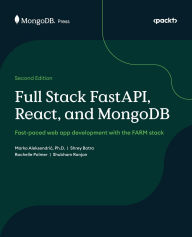 Title: Full Stack FastAPI, React, and MongoDB - Second Edition: Fast-paced web app development with the FARM stack, Author: Marko Aleksendric