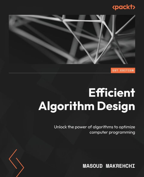 Efficient Algorithm Design: Unlock the power of algorithms to optimize computer programming