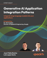 Title: Generative AI Application Integration Patterns: Integrate large language models into your applications, Author: Juan Pablo Bustos