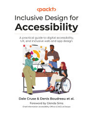 Title: Inclusive Design for Accessibility: A practical guide to digital accessibility, UX, and inclusive web and app design, Author: Dale Cruse