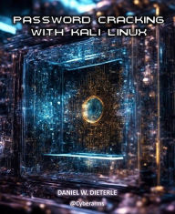 Title: Password Cracking with Kali Linux: Unlock Windows Security with Kali Linux Expertise, Author: Daniel W. Dieterle