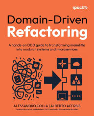 Title: Domain-Driven Refactoring: A hands-on DDD guide to transforming monoliths into modular systems and microservices, Author: Alessandro Colla